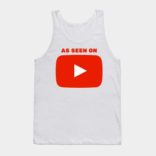 As Seen On YouTube Tank Top